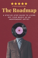 The Roadmap: A Step-by-Step Guide to Living Off Your Music as an Independent Artist B0FDKGD8S6 Book Cover