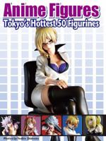 Anime Figures: Tokyo's Hottest 50 Anime Figurines 1932897410 Book Cover