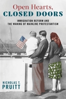 Open Hearts, Closed Doors : Immigration Reform and the Waning of Mainline Protestantism 1479803545 Book Cover