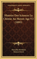 Histoire Des Sciences La Chimie Au Moyen Age V2 (1893) 1166798933 Book Cover