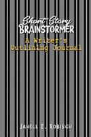 Short Story Brainstormer: A Writer's Outlining Journal 1723008664 Book Cover