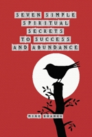 Seven Spiritual Secrets to Success and Abundance 1774815354 Book Cover