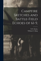 Campfire Sketches and Battle-field Echoes of 61-5; 1017457344 Book Cover