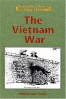 Examining Issues Through Political Cartoons - The Vietnam War (hardcover edition) 0737725311 Book Cover