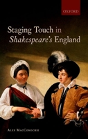 Staging Touch in Shakespeares England 0192857363 Book Cover