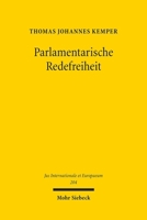 Parlamentarische Redefreiheit: Eine Rechtsvergleichende Untersuchung Im Spannungsverhaltnis Von Status- Und Grundrechten 3161633423 Book Cover
