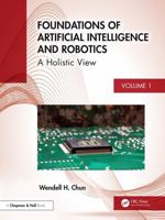 Foundations of Artificial Intelligence and Robotics: Volume 1 a Technological Puzzle 1032673125 Book Cover