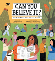 Can You Believe It?: How to Spot Fake News and Find the Facts 1525303228 Book Cover