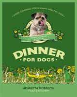 Dinner for Dogs: home cooking for a happy and healthy dog 0091947073 Book Cover