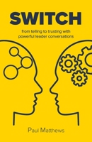 Switch: from telling to trusting with powerful leader conversations 0648868907 Book Cover