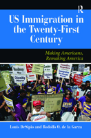 U.S. Immigration in the Twenty-First Century: Making Americans, Remaking America 0813344735 Book Cover