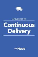A Field Guide To Continuous Delivery 1530121418 Book Cover