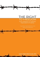 The Right to Freedom from Arbitrary or Unlawful Deprivation of Liberty 0993914942 Book Cover