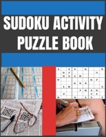 SUDOKU ACTIVITY PUZZLE BOOK: Sudoku puzzle books for adults, journal notebook large print easy to hard level, fun sudoku puzzle for beginners B088GMJ3KF Book Cover
