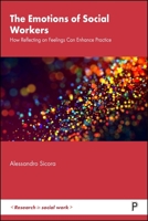 The Emotions of Social Workers: How Reflecting on Feelings Can Enhance Practice (Research in Social Work) 1447372735 Book Cover