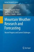Mountain Weather Research and Forecasting: Recent Progress and Current Challenges 9400740972 Book Cover