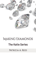 Making Diamonds: The Katie Series 1536850934 Book Cover