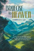 Bruecke to Heaven: Children of the Light 1449756565 Book Cover