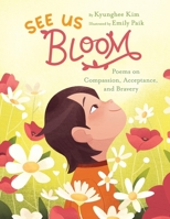 See Us Bloom: Kids Poems on Compassion, Acceptance, and Bravery B0CVV1G5JD Book Cover