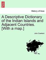 A Descriptive Dictionary of the Indian Islands and Adjacent Countries (Classic Reprint) 1241138729 Book Cover