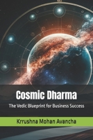 Cosmic Dharma: The Vedic Blueprint for Business Success B0F3W6LJY3 Book Cover