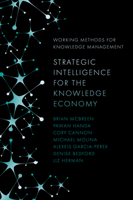Strategic Intelligence for the Knowledge Economy (Working Methods for Knowledge Management) 1837538913 Book Cover
