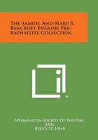 The Samuel and Mary R. Bancroft English Pre-Raphaelite Collection 1258665093 Book Cover