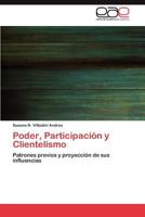 Poder, Participación y Clientelismo: Patrones previos y proyección de sus influencias 3848476959 Book Cover