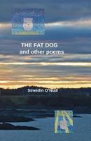 The Fat Dog: and Other Poems 0991380185 Book Cover
