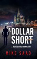 A DOLLAR SHORT: A MICHAEL CHRISTIAN MYSTERY 173224992X Book Cover