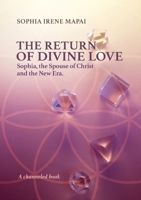 The return of Divine Love. Sophia, the spouse of Christ, and the New Era B0F9MD6JZ1 Book Cover