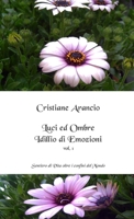Luci ed Ombre - Idillio di Emozioni vol. 1 147095768X Book Cover