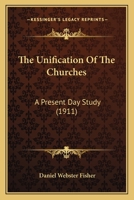 The Unification Of The Churches: A Present Day Study 1012482421 Book Cover