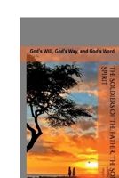 The Soldiers of The Father, The Son, The Holy Spirit: God's Will, God's Way, and God's Word (The Creator and His Creations- From My Eyes) B0G6WRFF53 Book Cover