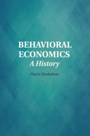 Behavioral Economics: A History 1107569540 Book Cover