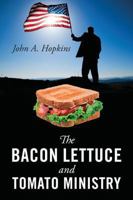 The Bacon Lettuce and Tomato Ministry 1478722223 Book Cover