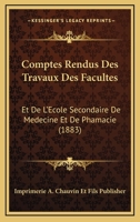 Comptes Rendus Des Travaux Des Facultes: Et De L'Ecole Secondaire De Medecine Et De Phamacie (1883) 1168433924 Book Cover