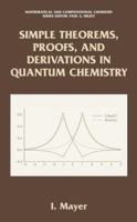 Simple Theorems, Proofs and Derivations in Quantum Chemistry (Mathematical and Computational Chemistry) 1441933891 Book Cover
