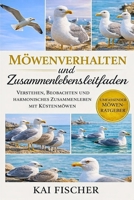 Möwenverhalten und Zusammenlebensleitfaden: Verstehen, Beobachten und harmonisches Zusammenleben mit Küstenmöwen (German Edition) B0H277MC5X Book Cover