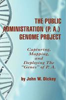 The Public Administration (P. A.) Genome Project Capturing, Mapping, and Deploying the Genes of P. A. (Hc) 1607522128 Book Cover