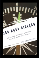 Sob nova direção: Deixando o Espírito Santo dirigir as nossas vidas (Portuguese Edition) B0CL6Q3N45 Book Cover