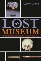 Lost in the Museum: Buried Treasures and the Stories They Tell