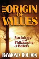 The Origin of Values: Essays in the Sociology and Philosophy of Beliefs 0765800438 Book Cover