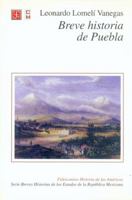 Breve Historia De Puebla/brief History of Puebla 9681662695 Book Cover