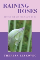 Raining Roses: Become All You Are Meant to Be 1664289763 Book Cover