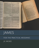 James for the Practical Messianic 1484991591 Book Cover