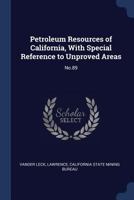 Petroleum Resources of California, With Special Reference to Unproved Areas: No.89 1377066290 Book Cover