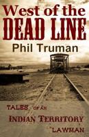 West of the Dead Line: Tales of an Indian Territory Lawman 1521018723 Book Cover