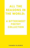 All the reasons in the world: A bittersweet poetry collection 9357212760 Book Cover