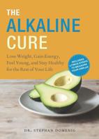 The Alkaline Cure: Lose Weight, Gain Energy and Feel Young 0373893000 Book Cover